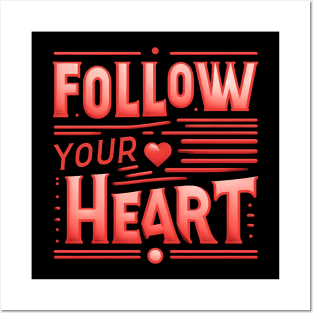 FOLLOW YOUR HEART - TYPOGRAPHY INSPIRATIONAL QUOTES Posters and Art